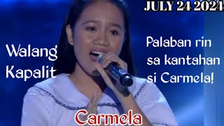 JULY 24 2024  CARMELA  WALANG KAPALIT  TAWAG NG TANGHALAN  SHOWTIME [upl. by Angle33]