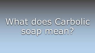 What does Carbolic soap mean [upl. by Llenod]