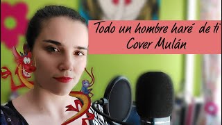 ¡TODO UN HOMBRE HARÉ DE TI  Cover Mulán [upl. by Haimes]