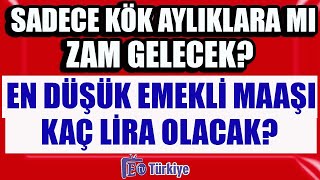 Sadece Kök Maaşlara mı Zam Gelecek En Düşük Emekli Maaşı Kaç Lira Olacak [upl. by Ylus424]