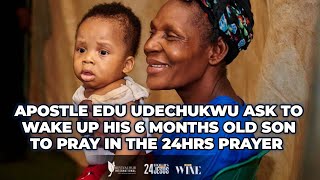 APOSTLE EDU UDECHUKWU ASK TO WAKE HIS 6 MONTHS OLD SON SO HE CAN FINISH THE 24HRS PRAYER [upl. by Eelame]