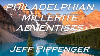 06292024 Philadelphian Millerite Adventists  Jeff Pippenger [upl. by Mavilia]