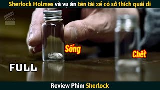 Review Phim Sherlock Holmes Và Vụ Án Tên Tài Xế Có Sở Thích Quái Dị [upl. by Dlarrej]