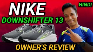 NIKE DOWNSHIFTER 13 SHOE 👞 REVIEW HINDI ✅ TRIED amp TESTED 💯 OWNERS SHOE REVIEW [upl. by Boles645]