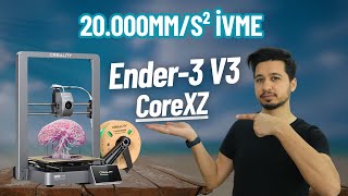 CoreXZ Tabanlı 3D Yazıcı Ender3 V3 İncelemesi  CoreXZ Daha mı Pürüzsüz [upl. by Esimaj]