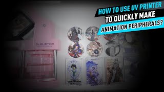 How to use UV printer to quickly make animation peripherals [upl. by Ignacio]