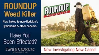 Davis amp Crump  Roundup Weed Killer Linked to Cancer [upl. by Zizaludba861]