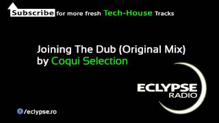 Coqui Selection  Joining The Dub Original Mix by Eclypse Radio [upl. by Laira605]