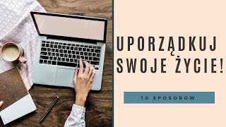 10 sposobów jak uporządkować życie [upl. by Weirick]