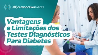 Quais são as principais vantagens e limitações dos testes diagnósticos para diabetes [upl. by Haimarej]