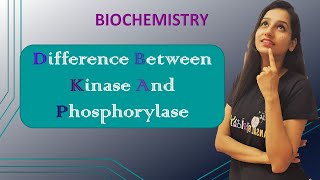 KINASE VS PHOSPHORYLASE I I BIOCHEMISTRY I UNIT 1 [upl. by Eniwtna]