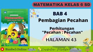 MATEMATIKA KELAS 6 BAB 4  PEMBAGIAN PECAHAN DAN KUNCI JAWABAN  HALAMAN 43 KURIKULUM MERDEKA [upl. by Lyrrehs796]