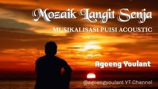 MOZAIK LANGIT SENJA  Musikalisasi  Puisi  Musik  By Agoeng Youlant agoengyoulant [upl. by Elwood]