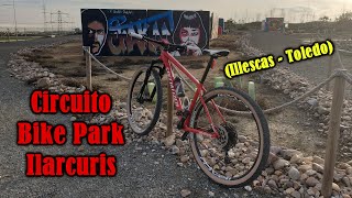 Circuito Bike Park Ilarcuris Illescas  Toledo [upl. by Eberta]