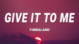 Timbaland  Give It To Me Lyrics ft Nelly Furtado Justin Timberlake [upl. by Ecinreb]