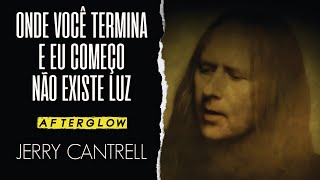 Jerry Cantrell  Afterglow Legendado em Português [upl. by Yelnoc]