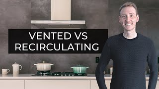 Vented vs Recirculating Cooker Hoods  Pros Cons amp Advice [upl. by Repard249]