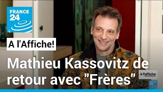 Mathieu Kassovitz de retour au cinéma dans le film quotFrèresquot • FRANCE 24 [upl. by Nujra65]