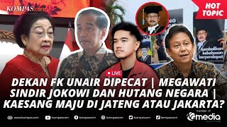 🔴LIVE  Dekan FK UNAIR Dipecat  Megawati Sindir Jokowi dan Hutang Negara  Kaesang Maju di Jateng [upl. by Josy547]