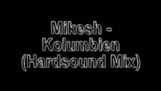 Mikesh  Kolumbien Hardsound Mix [upl. by Selokcin396]