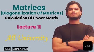 Matrices  Diagonalization Of Matrices  Power Matrices  Engineering Mathematics  Lecture  11 [upl. by Aphra869]