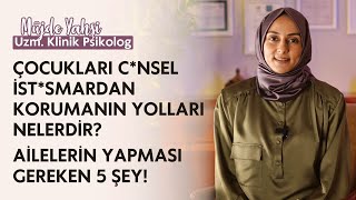 Çocukları Cnsel İstsmardan Korumanın Yolları  Uzm Klinik Psikolog MÜJDE YAHŞİ [upl. by Brackely]