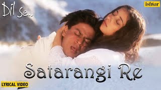 Satrangi Re  Lyrical Video  Dil Se  Shahrukh Khan amp Manisha  Sonu Nigam Kavita K  90s Songs [upl. by Gayler]