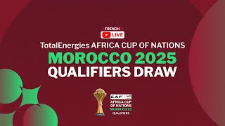 TotalEnergies AFCON 2025 Qualifiers Draw French [upl. by Adnahcal]