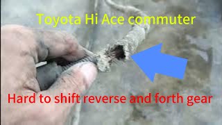 Hard to shift reverse and forth gear due to this reason on toyota hi ace commuter l JAP CHANNEL [upl. by Dabbs]