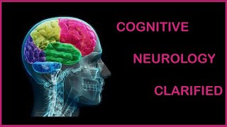 COGNITIVE NEUROLOGY CLARIFIED [upl. by Enialem452]