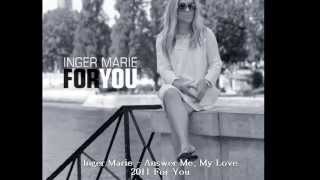 Inger Marie Gundersen  Answer Me My Love [upl. by Joselyn10]