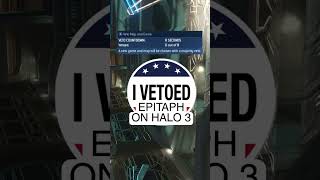 I Vetoed Epitaph on Halo 3 Today halo3 ivoted [upl. by Oiramd920]