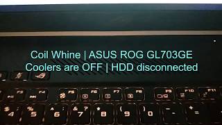 Coil Whine  Asus ROG GL703GE  Свист дросселей писк [upl. by Dlonyar]