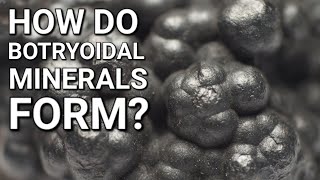 Explaining Botryoidal Minerals [upl. by Eintruoc]