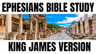 Ephesians Bible Study  King James Version [upl. by Arutnev]