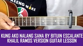 KUNG AKO NALANG SANA BY BITUIN ESCALANTE KHALIL RAMOS VERSION GUITAR LESSON BY PARENG MIKE [upl. by Lodi935]