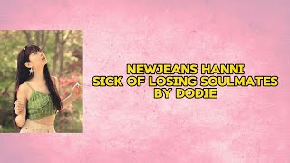 NEWJEANS HANNI SICK OF LOSING SOULMATES BY DODIE LYRICS [upl. by Nohtan]