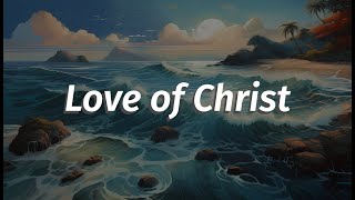 🎵 Love of Christ🎵  Righteous Melodies  Spiritual Encouragement  Stay Faithful [upl. by Marilla941]