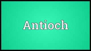 Antioch Meaning [upl. by Hutt]