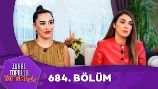 Zuhal Topalla Yemekteyiz 684 Bölüm Yemekteyiz [upl. by Lau]