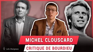 MICHEL CLOUSCARD VS PIERRE BOURDIEU ET LE SOCIOLOGISME [upl. by Leirol]