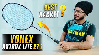 Review Yonex Astrox Lite 27i Badminton Racket  Test amp Trial  Best Racket [upl. by Caputto]