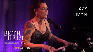 Beth Hart  Jazz Man Front and Center Live From New York [upl. by Zima]