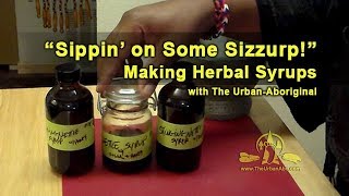 “Sippin’ on Some Sizzurp”Making Herbal Syrups w The UrbanAboriginal [upl. by Elfrida701]