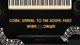 Come Sinners to the Gospel Feast  Hymn  Organ [upl. by Fayola]