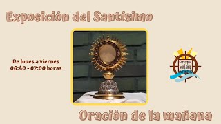 Oración de la mañana Exposición del Santísimo [upl. by Nabe973]