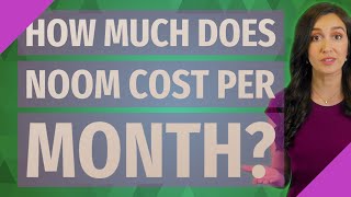 How much does Noom cost per month [upl. by Anastatius]