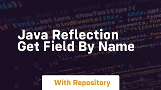 java reflection get field by name [upl. by Nassi]