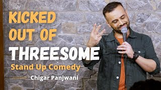 Kicked out of Threés0me  Stand up Comedy by Chirag Panjwani [upl. by Ogires872]