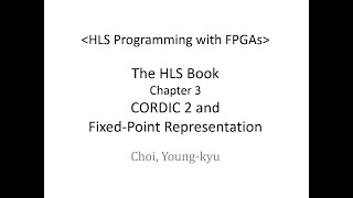 Part08 CORDIC2 and Fixed Point Representation HLS Programming with FPGAs [upl. by Asoj]